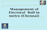Management of Electoral Roll in metro (Chennai). Chennai District  3 Parliamentary Constituency's No.2 Chennai North, No.3 Chennai Central, No.4 Chennai.
