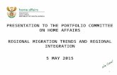 1 PRESENTATION TO THE PORTFOLIO COMMITTEE ON HOME AFFAIRS REGIONAL MIGRATION TRENDS AND REGIONAL INTEGRATION 5 MAY 2015.