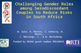 Challenging Gender Roles among Serodiscordant Couples to Reduce Risks in South Africa W. Zule, A. Minnis, I. Doherty, B. Myers, J. Ndirangu, J., & W. Wechsberg.