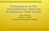 Orientation to the Accreditation Internal Evaluation (Self-Study) Flex Activity March 1, 2012 Lassen Community College.