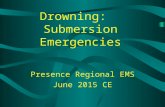 Drowning: Submersion Emergencies Presence Regional EMS June 2015 CE.