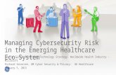 Managing Cybersecurity Risk in the Emerging Healthcare Eco-System Leslie Sistla Director, Technology Strategy, Worldwide Health Industry - Microsoft Richard.
