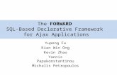 Yupeng Fu Kian Win Ong Kevin Zhao Yannis Papakonstantinou Michalis Petropoulos The FORWARD SQL-Based Declarative Framework for Ajax Applications.