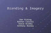 Branding & Imagery Dan Riding Nathan Carroll Steve Rushby Anthony Rooney.