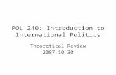 POL 240: Introduction to International Politics Theoretical Review 2007-10-30.