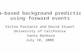 Data-based background predictions using forward events Victor Pavlunin and David Stuart University of California Santa Barbara July 10, 2008.