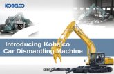 Introducing Kobelco Car Dismantling Machine. INDEX Advantage of Car Dismantling Machine End of Life Vehicle (ELV) & Engine Dismantling Demonstration Ｐｒｏｄｕｃｔ.