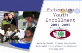 2004-2005 Statistics Extension Youth Enrollment Nancy Mordhorst. Program Coordinator Washington State University Extension February 2006.