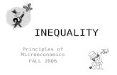 INEQUALITY Principles of Microeconomics FALL 2006.