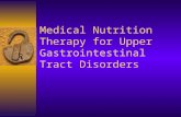 Medical Nutrition Therapy for Upper Gastrointestinal Tract Disorders.