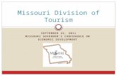 SEPTEMBER 22, 2011 MISSOURI GOVERNOR’S CONFERENCE ON ECONOMIC DEVELOPMENT Missouri Division of Tourism.