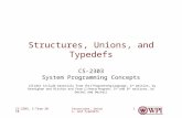 Structures, Unions, and Typedefs CS-2303, C-Term 20101 Structures, Unions, and Typedefs CS-2303 System Programming Concepts (Slides include materials from.