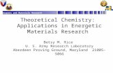 Weapons and Materials Research Theoretical Chemistry: Applications in Energetic Materials Research Betsy M. Rice U. S. Army Research Laboratory Aberdeen.