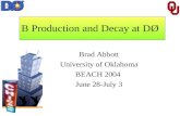 B Production and Decay at DØ Brad Abbott University of Oklahoma BEACH 2004 June 28-July 3.
