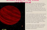 Brown Dwarfs : Up Close and Physical In the mass range intermediate between stars and planets are the substellar objects known as brown dwarfs. The first.