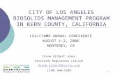 1 CITY OF LOS ANGELES BIOSOLIDS MANAGEMENT PROGRAM IN KERN COUNTY, CALIFORNIA LEA/CIWMB ANNUAL CONFERENCE AUGUST 1-3, 2006 MONTEREY, CA Diane Gilbert Jones.