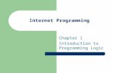 Internet Programming Chapter 1 Introduction to Programming Logic.