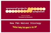New F&A Waiver Strategy. Current F&A Challenges Large amounts of foregone F&A restrict institutional capabilities Institutional risk exists due to inconsistent.