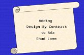 Adding Contracts to Ada Ehud Lamm Adding Design By Contract to Ada.
