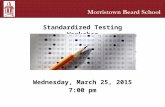 Standardized Testing Workshop Wednesday, March 25, 2015 7:00 pm.