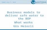 EAWAG July 2, 2015 Business models to deliver safe water to the BOP What works Urs Heierli.