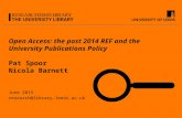 Open Access: the post 2014 REF and the University Publications Policy Pat Spoor Nicola Barnett June 2015 research@library.leeds.ac.uk.