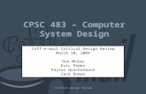 Critical Design Review CPSC 483 – Computer System Design Coff-e-mail Critical Design Review March 10, 2004 Don McGee Eric Peden Payton Quackenbush Zack.