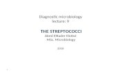 Diagnostic microbiology lecture: 9 THE STREPTOCOCCI Abed ElKader Elottol MSc. Microbiology 2010 1.