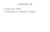 Lecture 13 August 29, 2005 Lehninger (4 th Edition), Chapter.