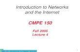 CMPE 150- Introduction to Computer Networks 1 CMPE 150 Fall 2005 Lecture 4 Introduction to Networks and the Internet.