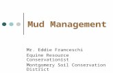 Mud Management Mr. Eddie Franceschi Equine Resource Conservationist Montgomery Soil Conservation District.
