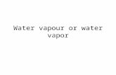 Water vapour or water vapor. Water vapour This is found from 6.7μm channel This is in the IR region of the spectrum This wavelength radiation is absorbed.