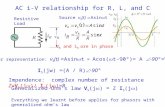 AC i-V relationship for R, L, and C Resistive Load Source v S (t)  Asin  t V R and i R are in phase Phasor representation: v S (t) =Asin  t = Acos(