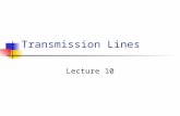 Transmission Lines Lecture 10. Types of transmission lines Open-wire transmission line This simply consists of two parallel wires,closely spaced and separated.