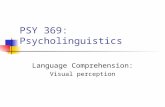 PSY 369: Psycholinguistics Language Comprehension: Visual perception.
