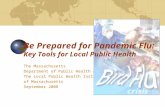 The Massachusetts Department of Public Health and The Local Public Health Institute of Massachusetts September 2008 Be Prepared for Pandemic Flu: Key Tools.