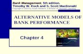 ALTERNATIVE MODELS OF BANK PERFORMANCE Chapter 4 Bank Management 5th edition. Timothy W. Koch and S. Scott MacDonald Bank Management, 5th edition. Timothy.