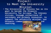 Project : to Meet the University Mission The University of Arizona has as its goal to become the Hispanic university for Arizona. The library strives,