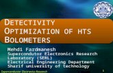 D ETECTIVITY O PTIMIZATION OF HTS B OLOMETERS Mehdi Fardmanesh Supercondutor Electronics Research Laboratory (SERL) Electrical Engineering Department Sharif.