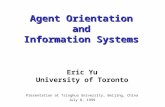 Agent Orientation and Information Systems Eric Yu University of Toronto Presentation at Tsinghua University, Beijing, China July 8, 1999.