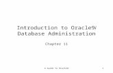 A Guide to Oracle9i1 Introduction to Oracle9i Database Administration Chapter 11.