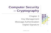 COMP4690, HKBU1 Computer Security -- Cryptography Chapter 3 Key Management Message Authentication Digital Signature.