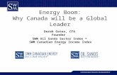 Energy Boom: Why Canada will be a Global Leader Derek Gates, CFA Founder SWM Oil Sands Sector Index TM SWM Canadian Energy Income Index TM.