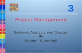 Copyright © 2011 Pearson Education, Inc. Publishing as Prentice Hall Project Management Systems Analysis and Design, 8e Kendall & Kendall 3.