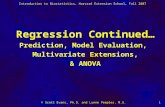 Introduction to Biostatistics, Harvard Extension School, Fall 2007 © Scott Evans, Ph.D. and Lynne Peeples, M.S.1 Regression Continued… Prediction, Model.