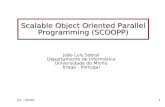 JLS - Abr001 João Luís Sobral Departamento de Informática Universidade do Minho Braga - Portugal Scalable Object Oriented Parallel Programming (SCOOPP)