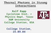 Thermal Photons in Strong Interactions Ralf Rapp Cyclotron Inst. + Physics Dept. Texas A&M University College Station, USA College Station, 24.09.04.