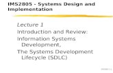 IMS2805 1.1 Lecture 1 Introduction and Review: Information Systems Development, The Systems Development Lifecycle (SDLC) IMS2805 - Systems Design and Implementation.