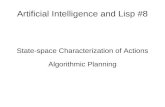 Artificial Intelligence and Lisp #8 State-space Characterization of Actions Algorithmic Planning.