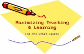 Maximizing Teaching & Learning For the Short Course.